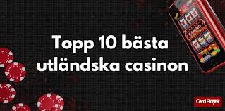 Bästa Utländska Casino - En Guide till de Topp Betygade Spelupplevelserna