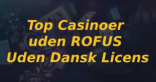 Danmark Casino uden ROFUS – Spil uden begrænsninger