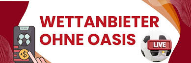 Sportwetten Anbieter ohne OASIS Ihre besten Optionen 583370830