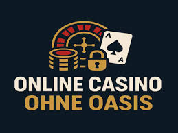 Die besten Online Casinos ohne OASIS - Spielen ohne Einschränkungen
