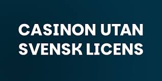Casino utan svensk licens - Utforska världen av online gambling