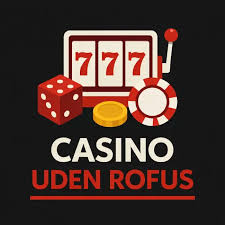 Casino Online Uden Om Rufus Find Det Bedste Spil Uden Begrænsninger