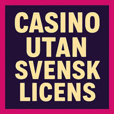 Casino Utan Svensk Licens - En Guide till Alternativa Spelplattformar 749001504