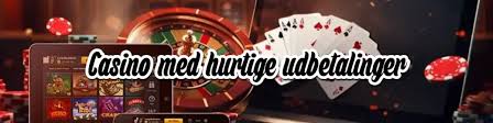 Hurtig Udbetaling Casino Få Dine Gevinster Hurtigt 1081449113